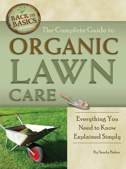 Title details for The Complete Guide to Organic Lawn Care by Sandy Baker - Available